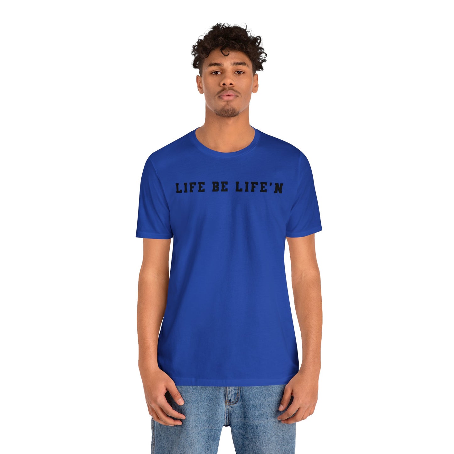 Black Life Be Life'n Unisex Jersey Short Sleeve Tee