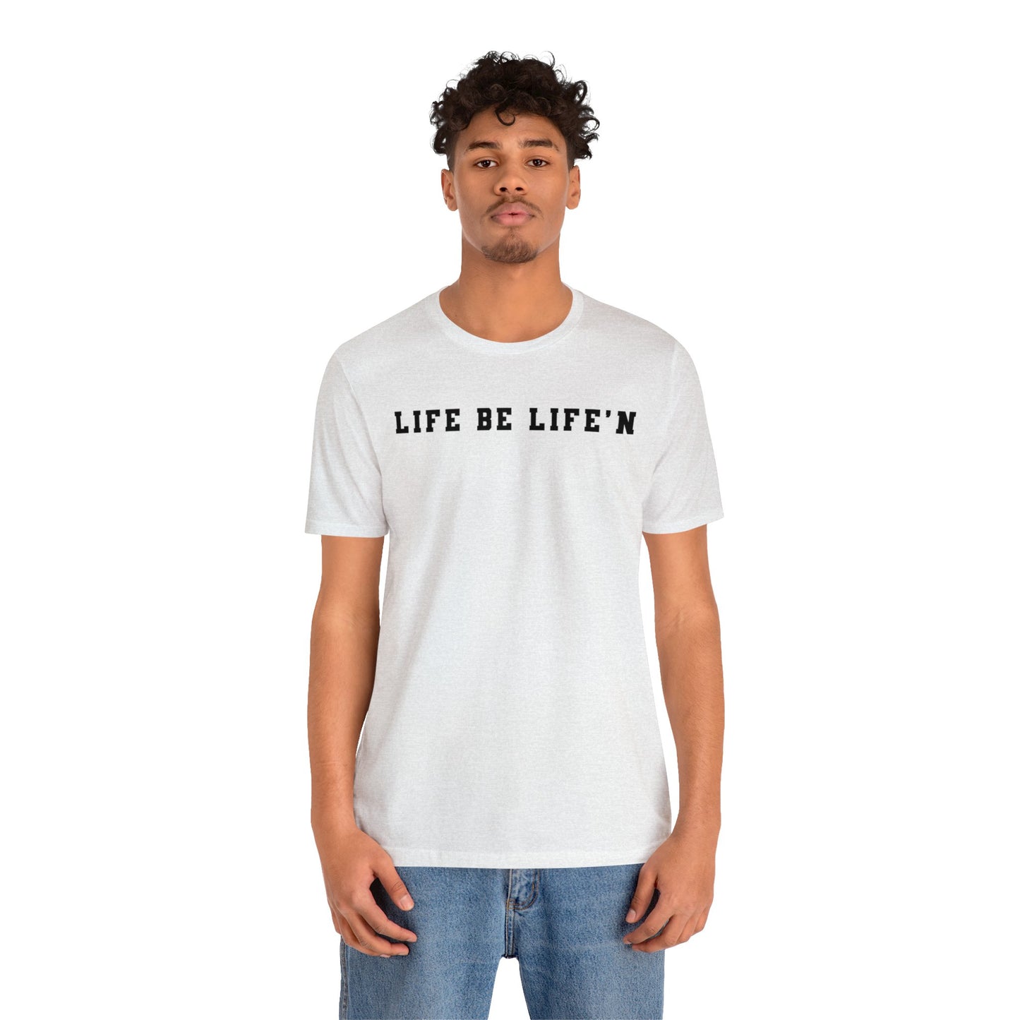 Black Life Be Life'n Unisex Jersey Short Sleeve Tee