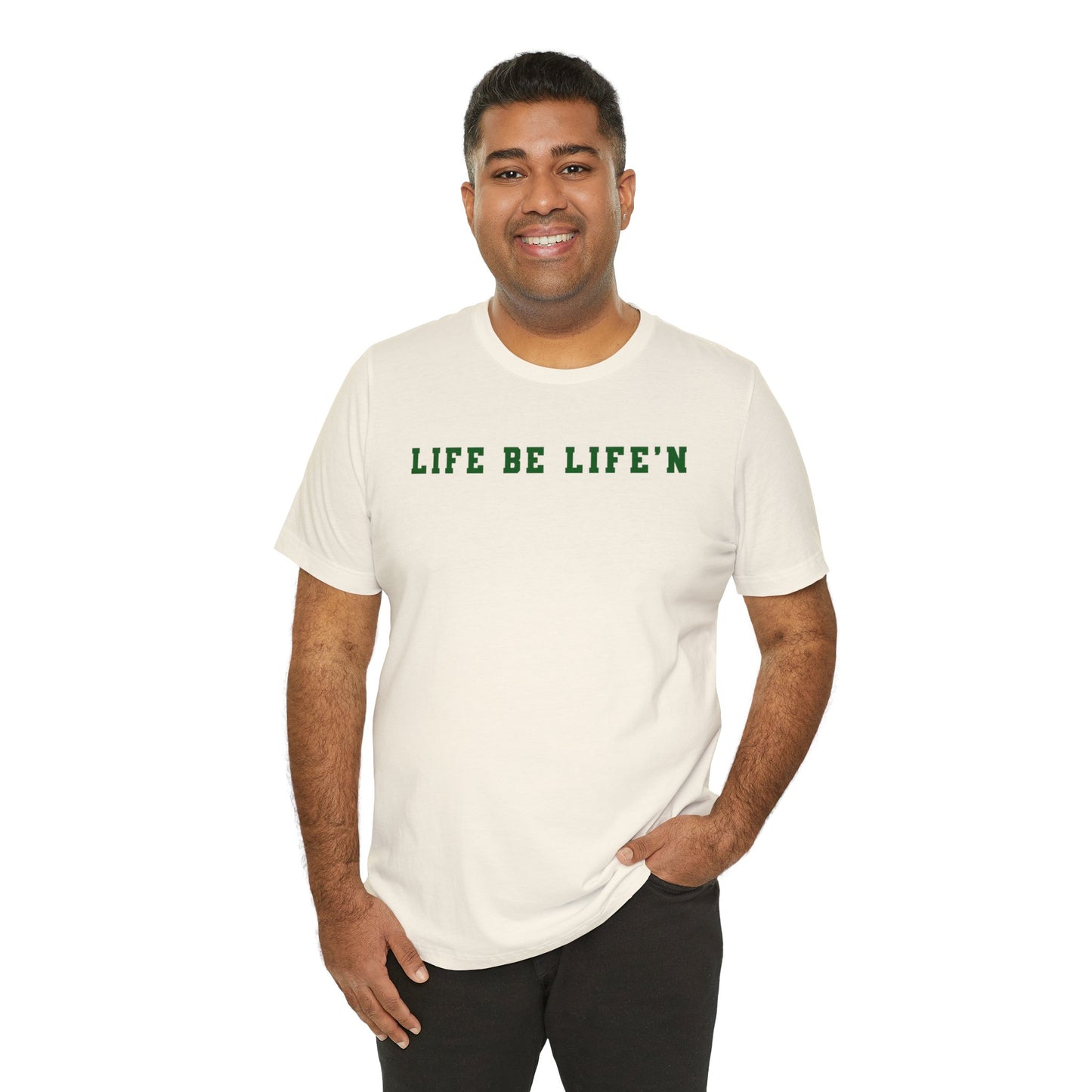 Green Life Be Life'n Unisex Jersey Short Sleeve Tee