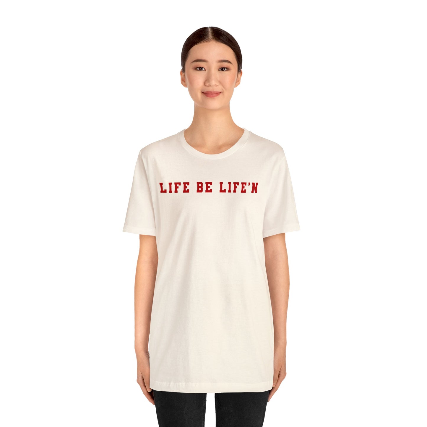 Red Life Be Life'n Unisex Jersey Short Sleeve Tee