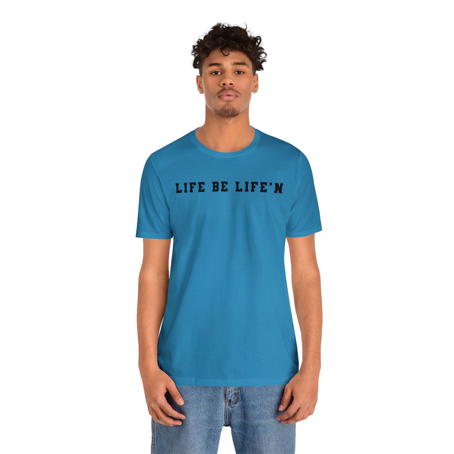 Black Life Be Life'n Unisex Jersey Short Sleeve Tee