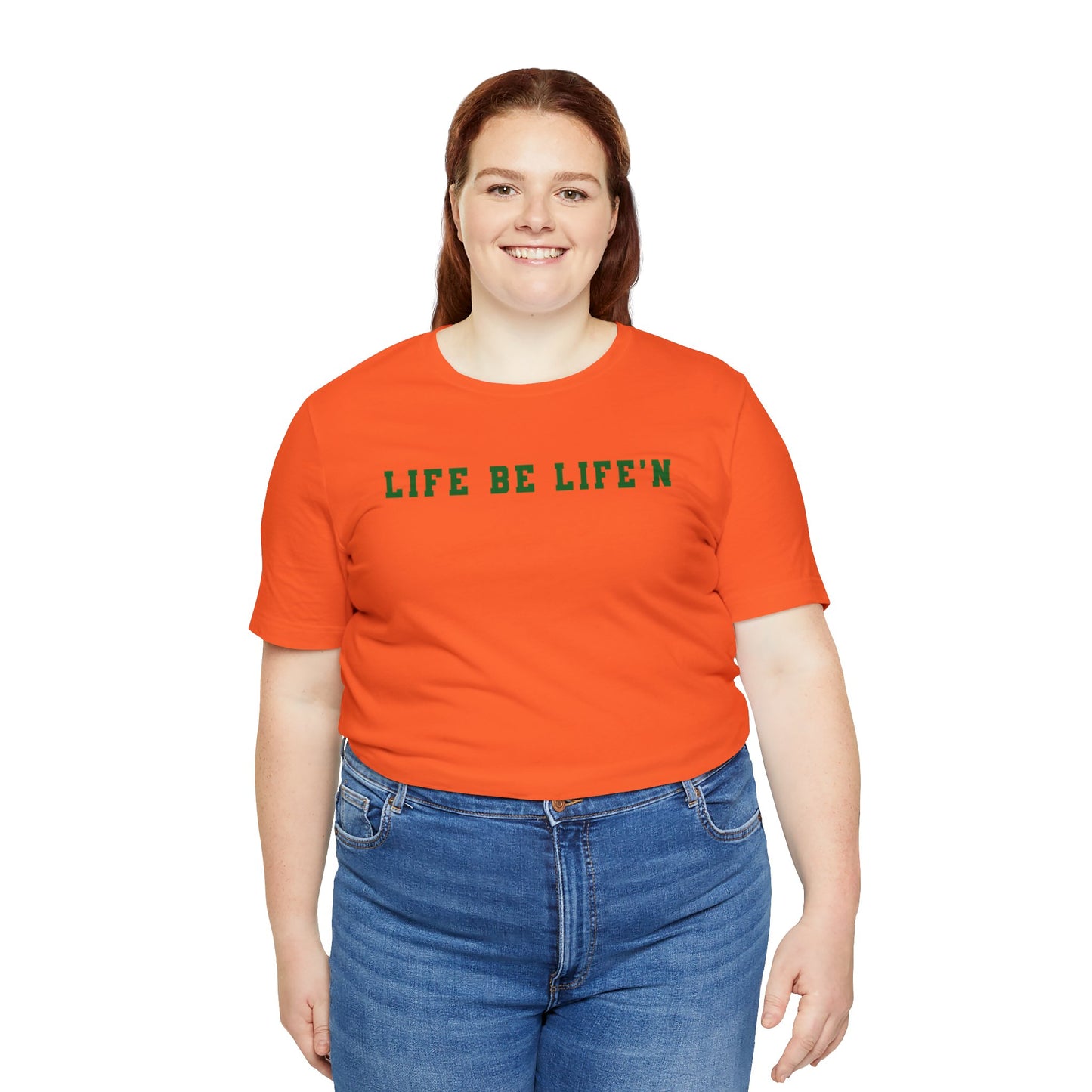 Green Life Be Life'n Unisex Jersey Short Sleeve Tee