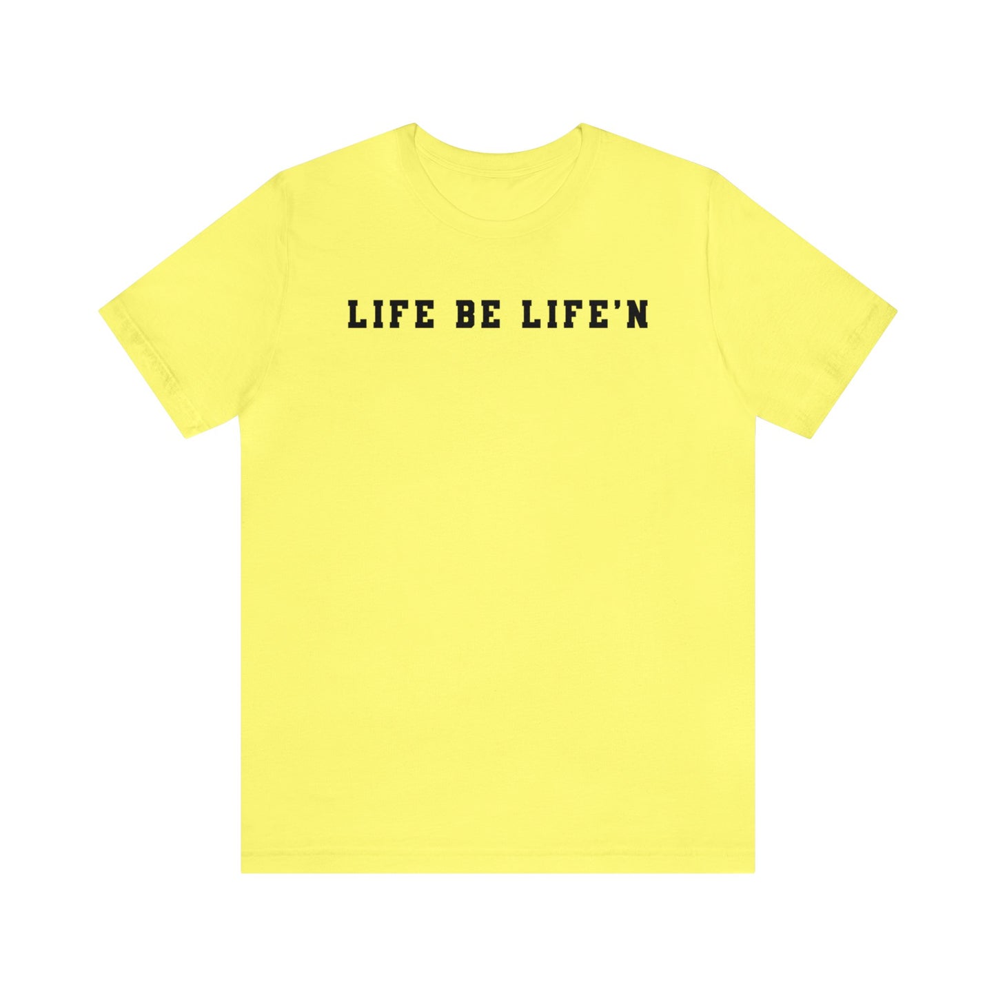 Black Life Be Life'n Unisex Jersey Short Sleeve Tee