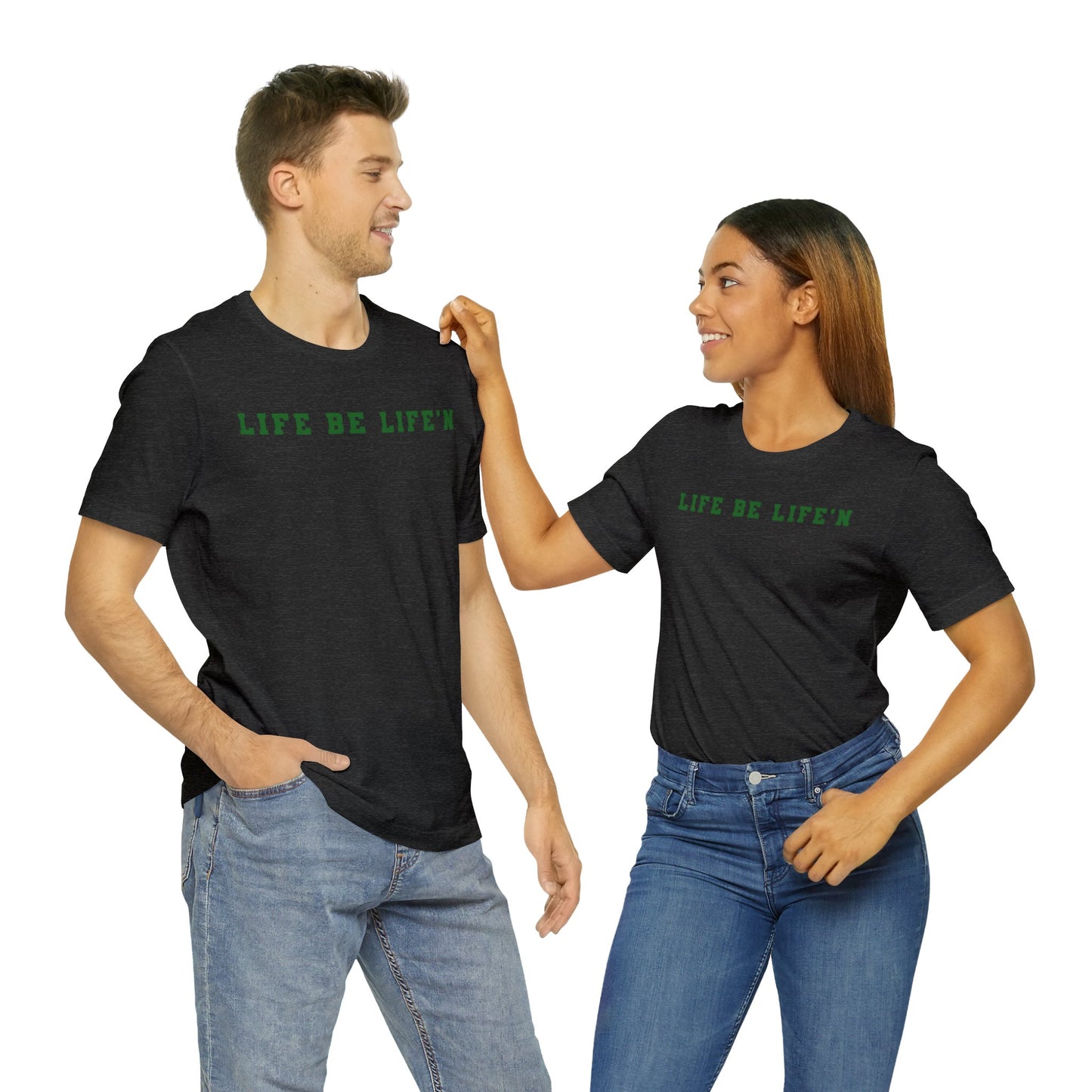 Green Life Be Life'n Unisex Jersey Short Sleeve Tee