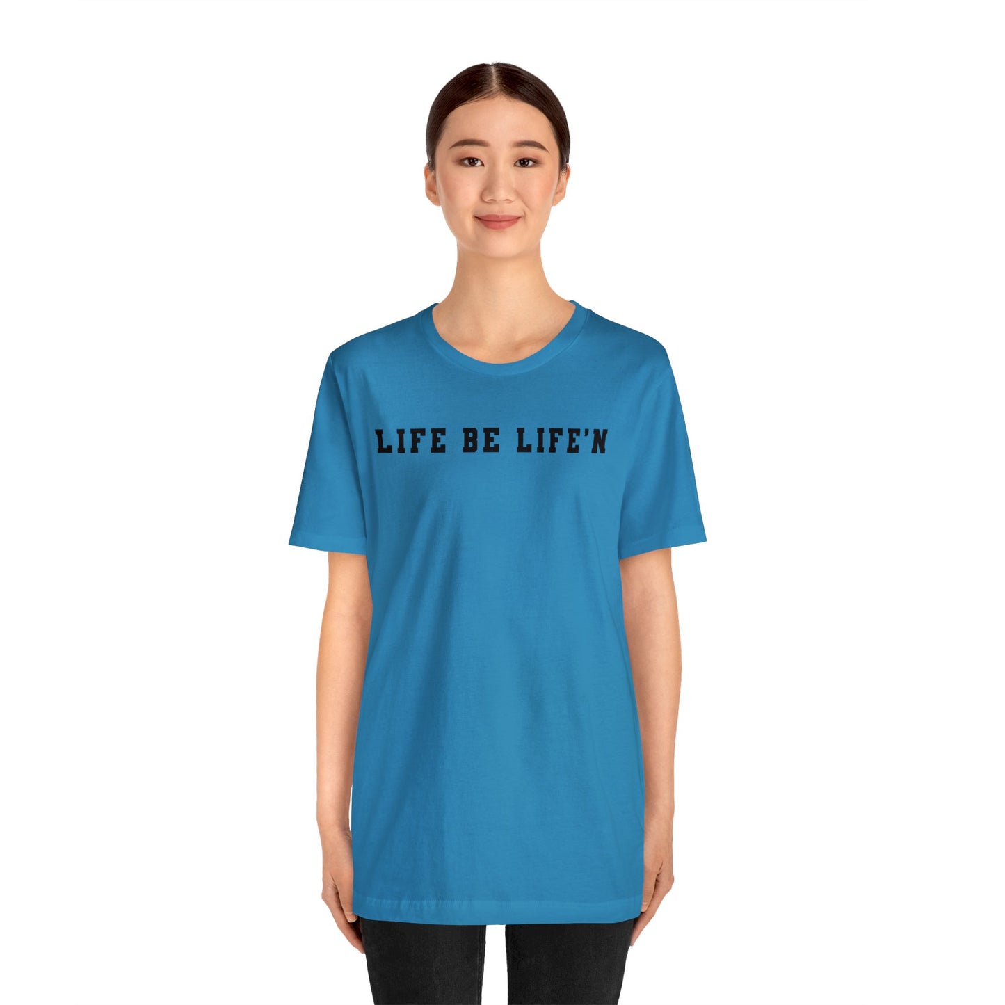 Black Life Be Life'n Unisex Jersey Short Sleeve Tee