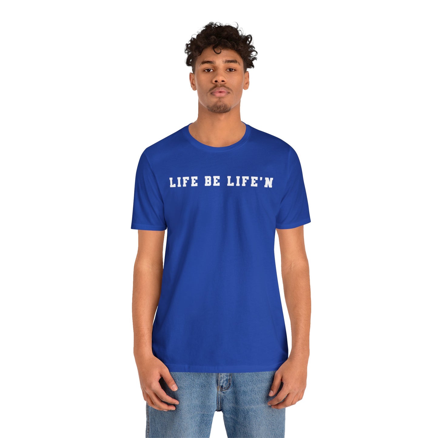 White Life Be Life'n Unisex Jersey Short Sleeve Tee