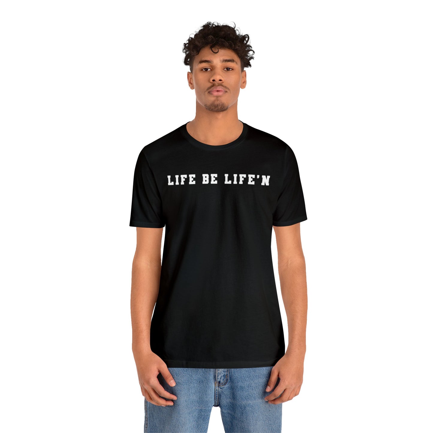 White Life Be Life'n Unisex Jersey Short Sleeve Tee