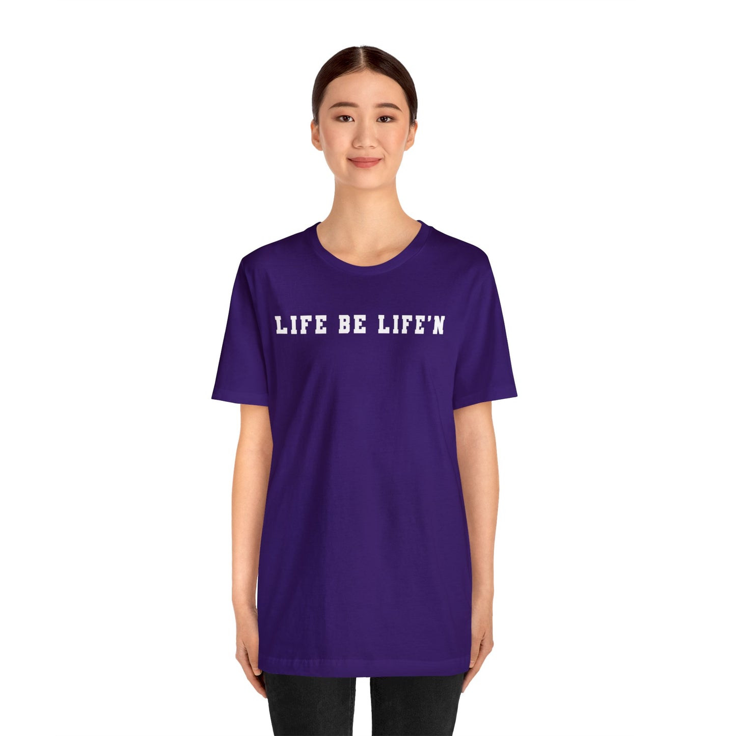 White Life Be Life'n Unisex Jersey Short Sleeve Tee