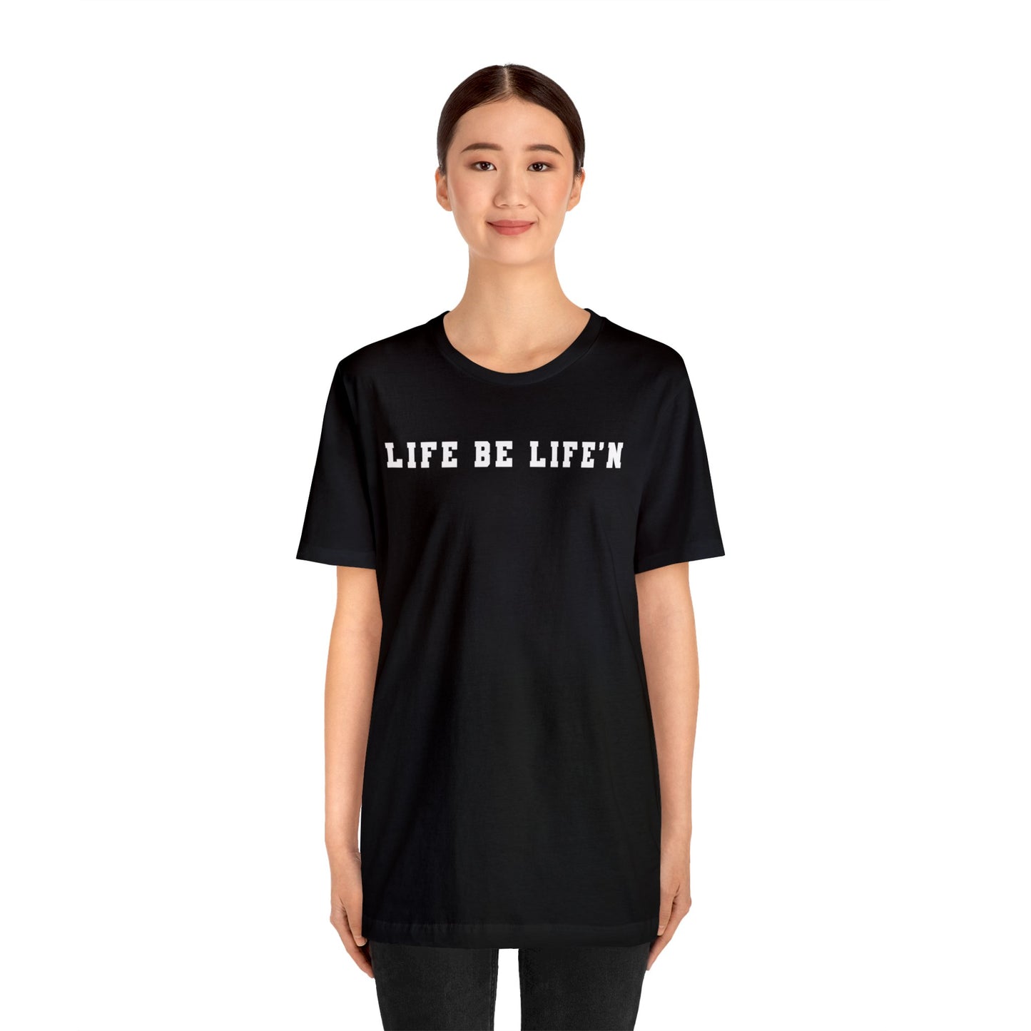 White Life Be Life'n Unisex Jersey Short Sleeve Tee