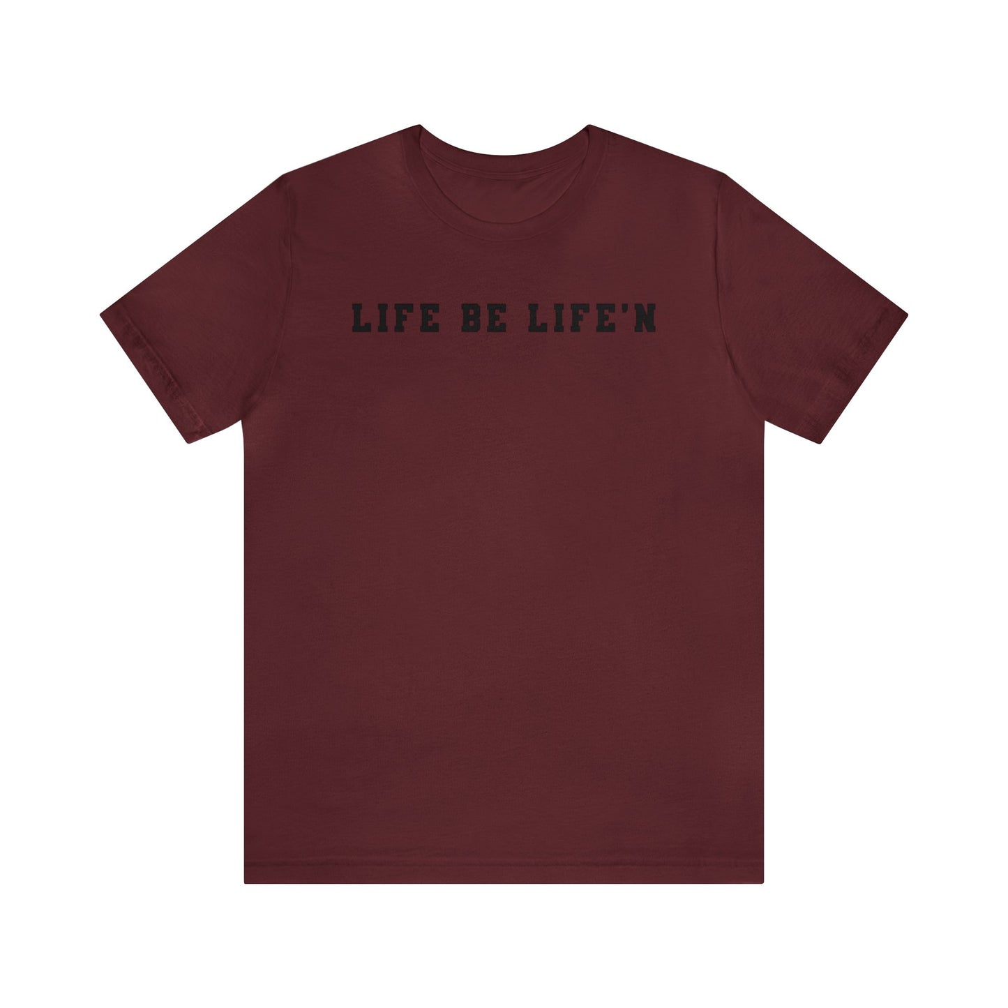 Black Life Be Life'n Unisex Jersey Short Sleeve Tee