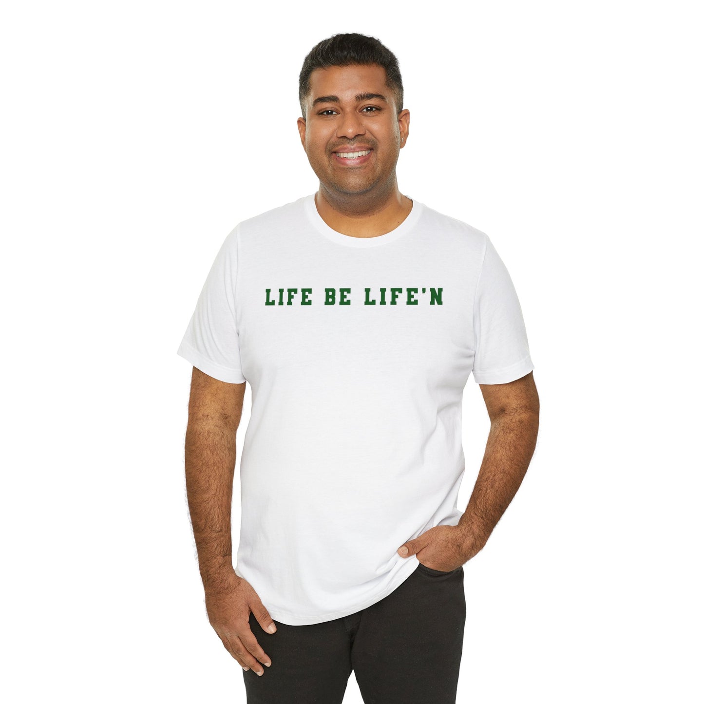 Green Life Be Life'n Unisex Jersey Short Sleeve Tee