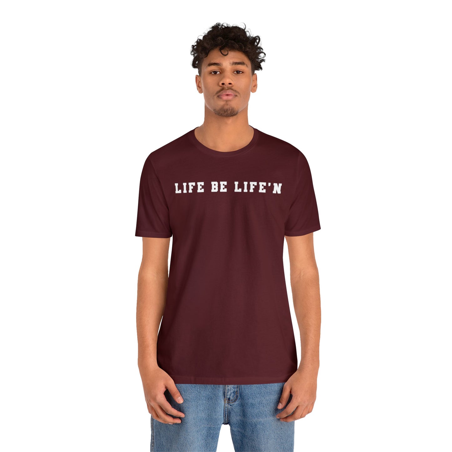 White Life Be Life'n Unisex Jersey Short Sleeve Tee