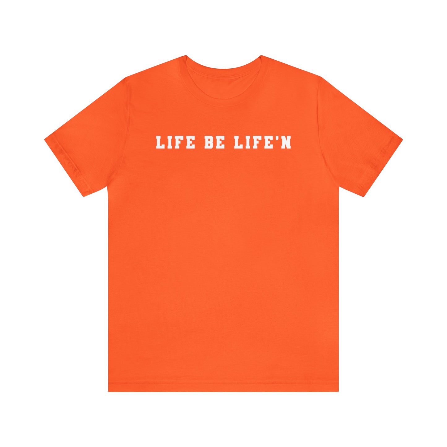White Life Be Life'n Unisex Jersey Short Sleeve Tee