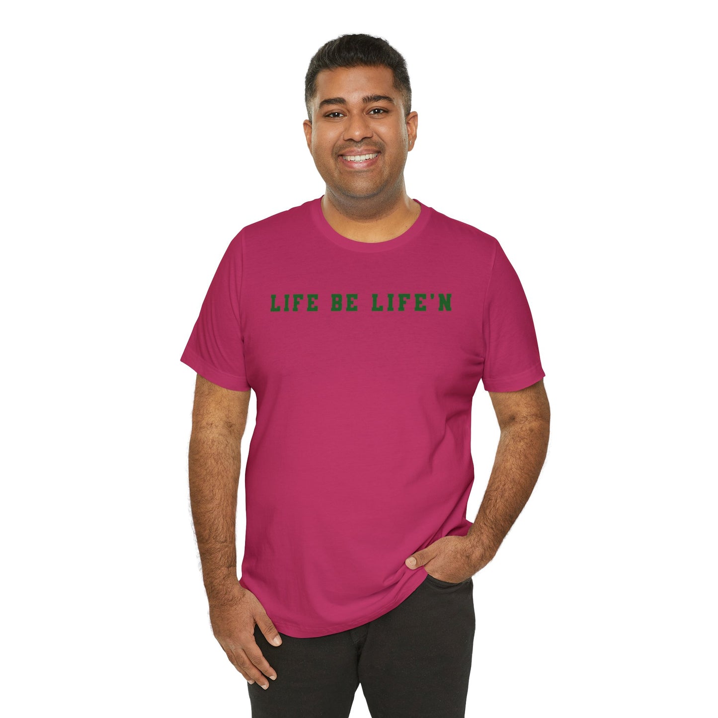 Green Life Be Life'n Unisex Jersey Short Sleeve Tee
