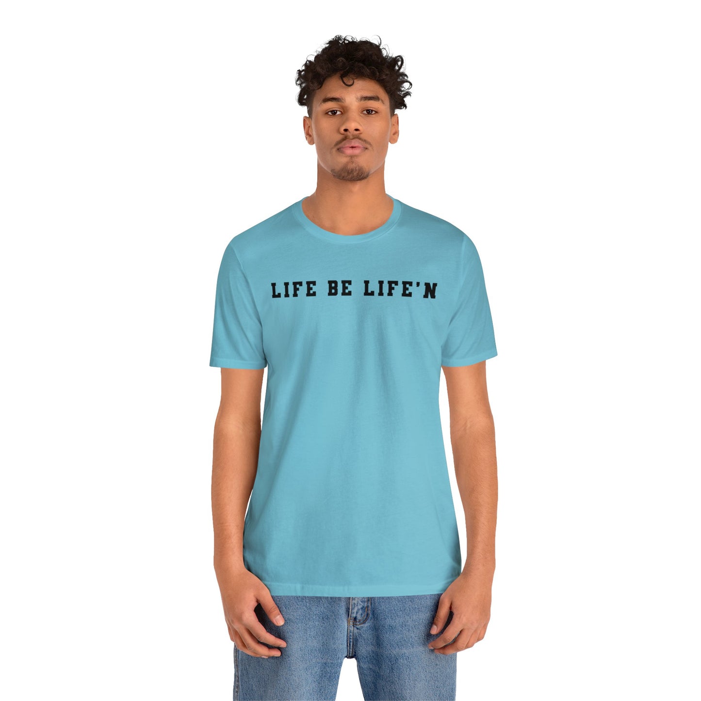 Black Life Be Life'n Unisex Jersey Short Sleeve Tee