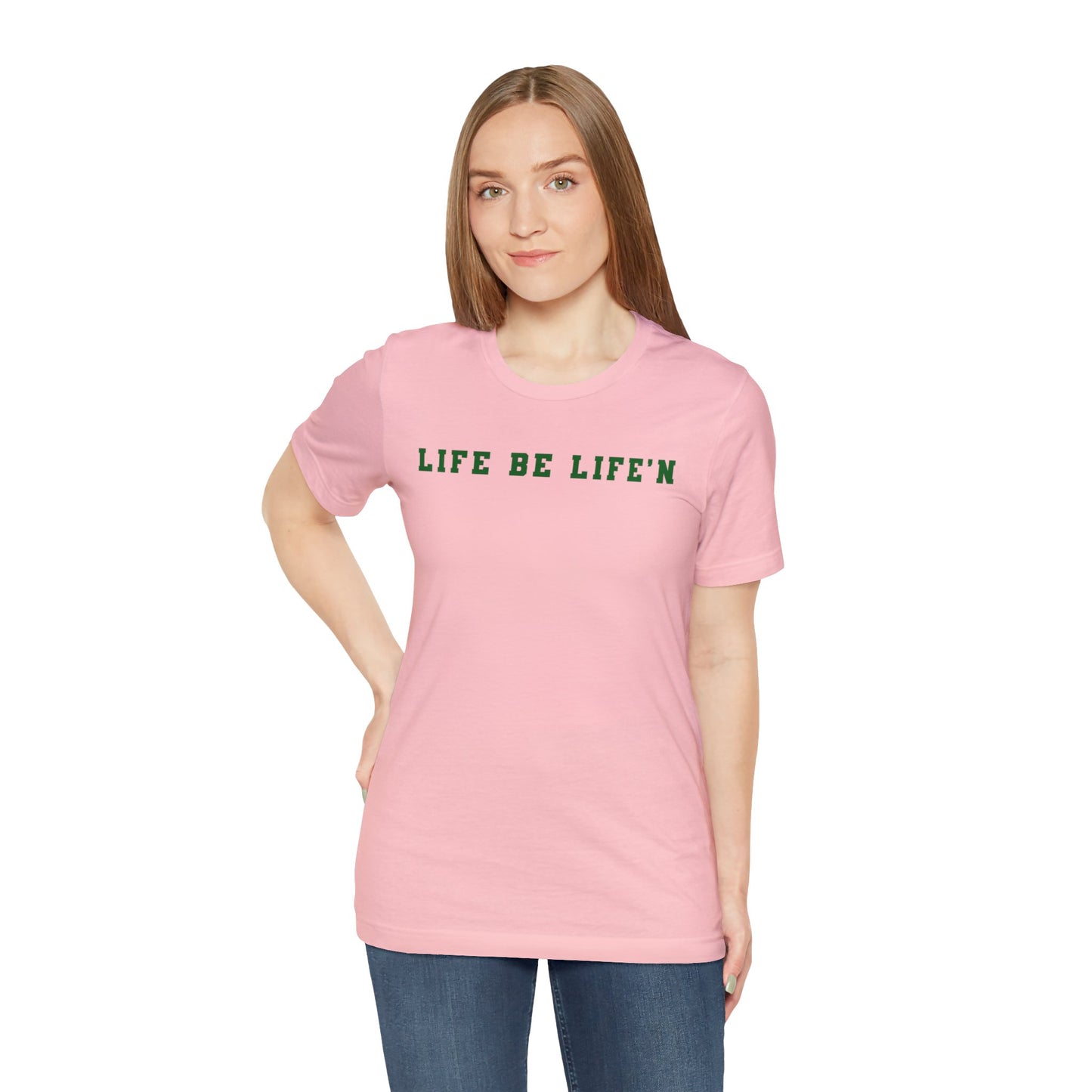 Green Life Be Life'n Unisex Jersey Short Sleeve Tee