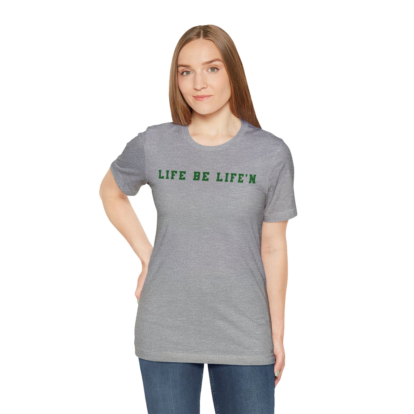 Green Life Be Life'n Unisex Jersey Short Sleeve Tee