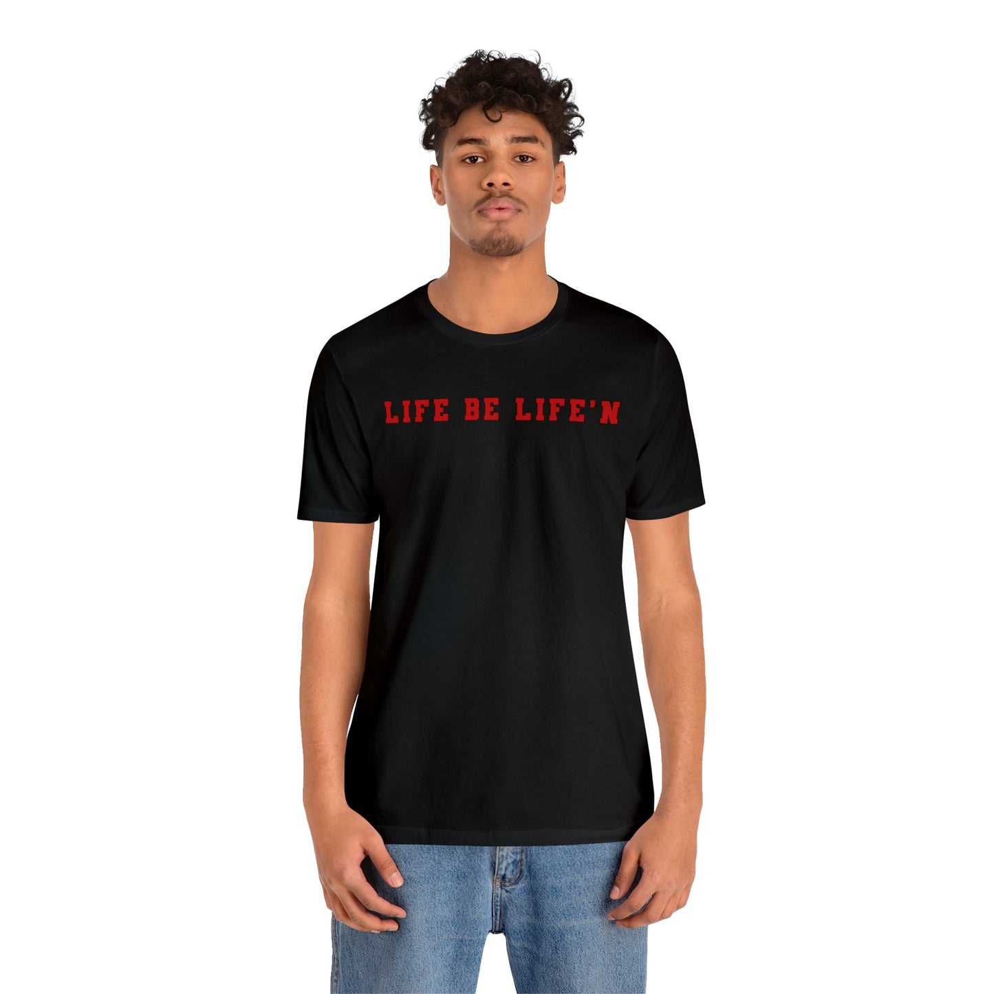 Red Life Be Life'n Unisex Jersey Short Sleeve Tee