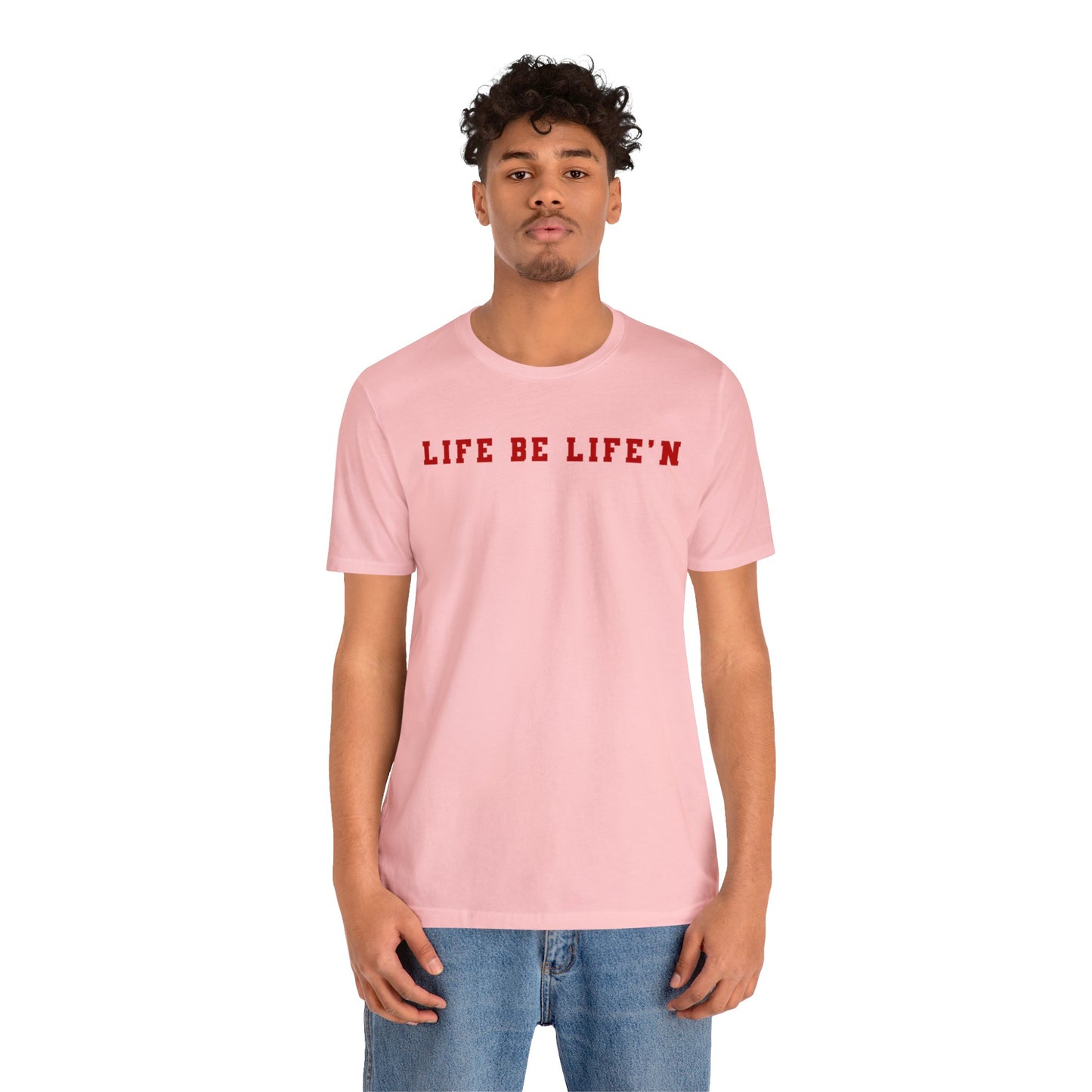 Red Life Be Life'n Unisex Jersey Short Sleeve Tee