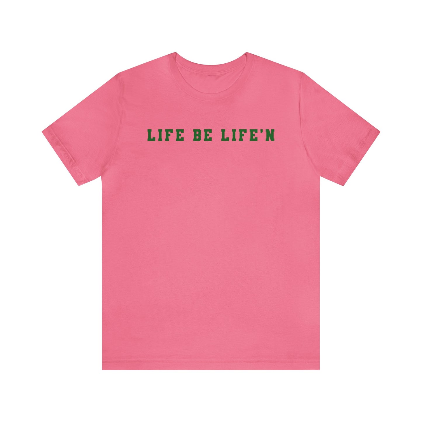 Green Life Be Life'n Unisex Jersey Short Sleeve Tee