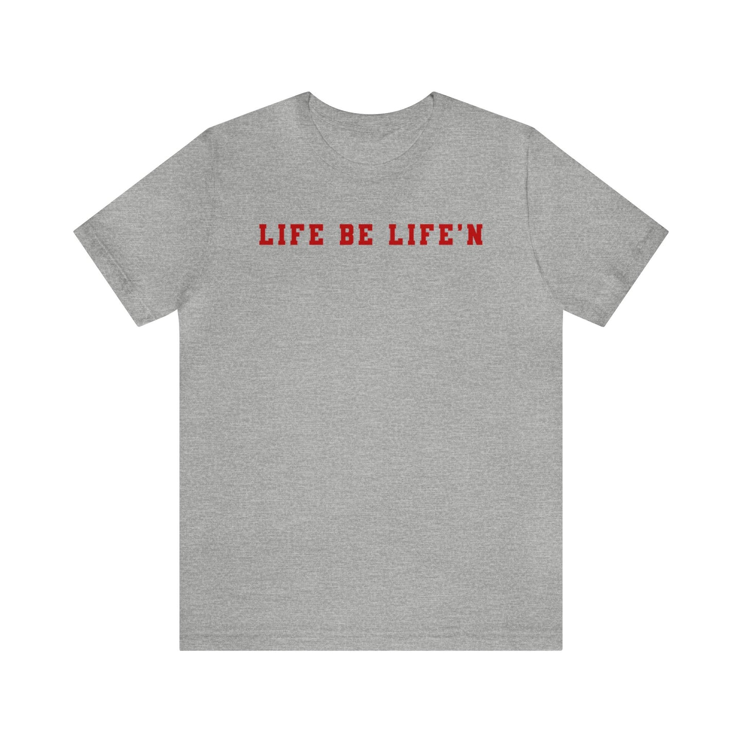 Red Life Be Life'n Unisex Jersey Short Sleeve Tee