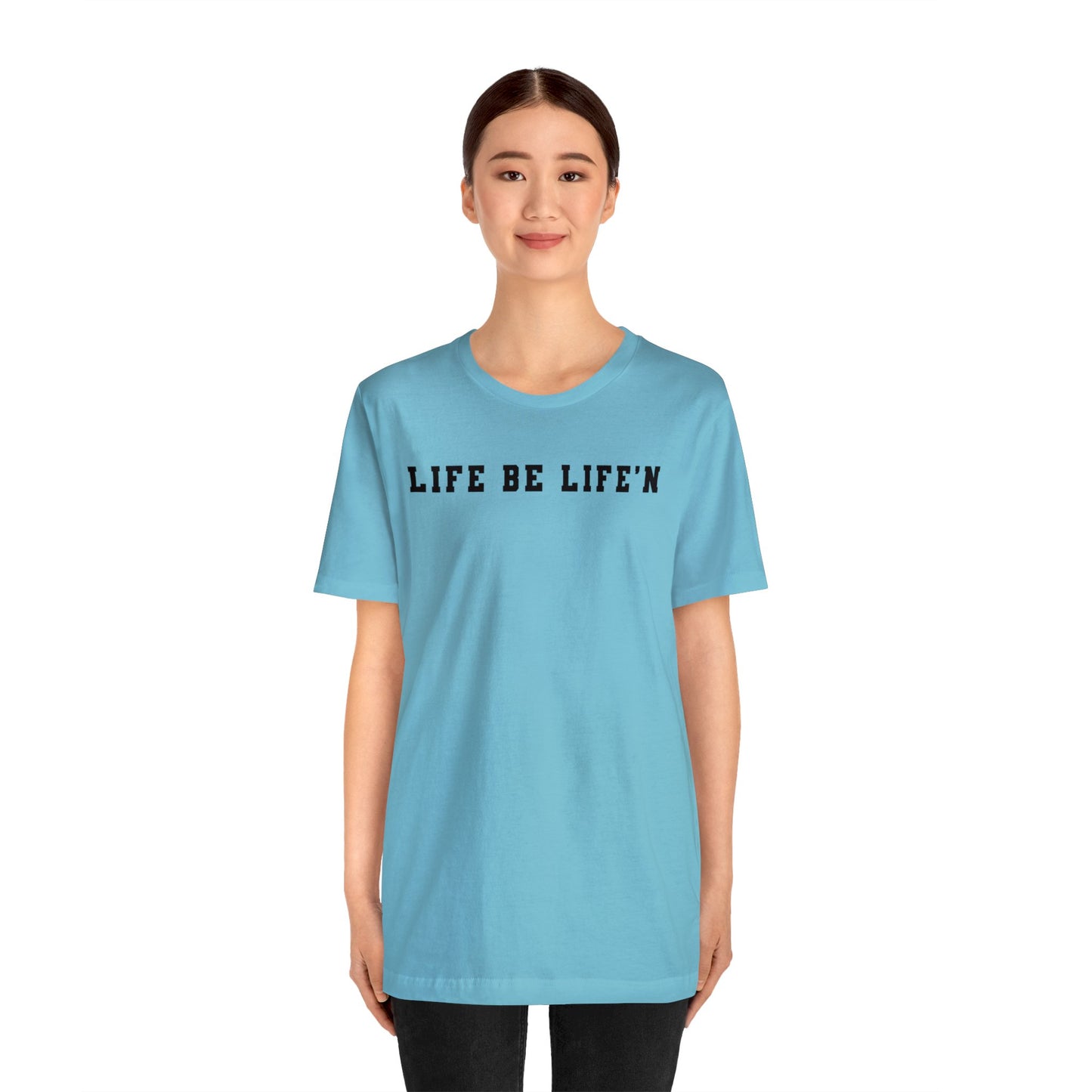 Black Life Be Life'n Unisex Jersey Short Sleeve Tee