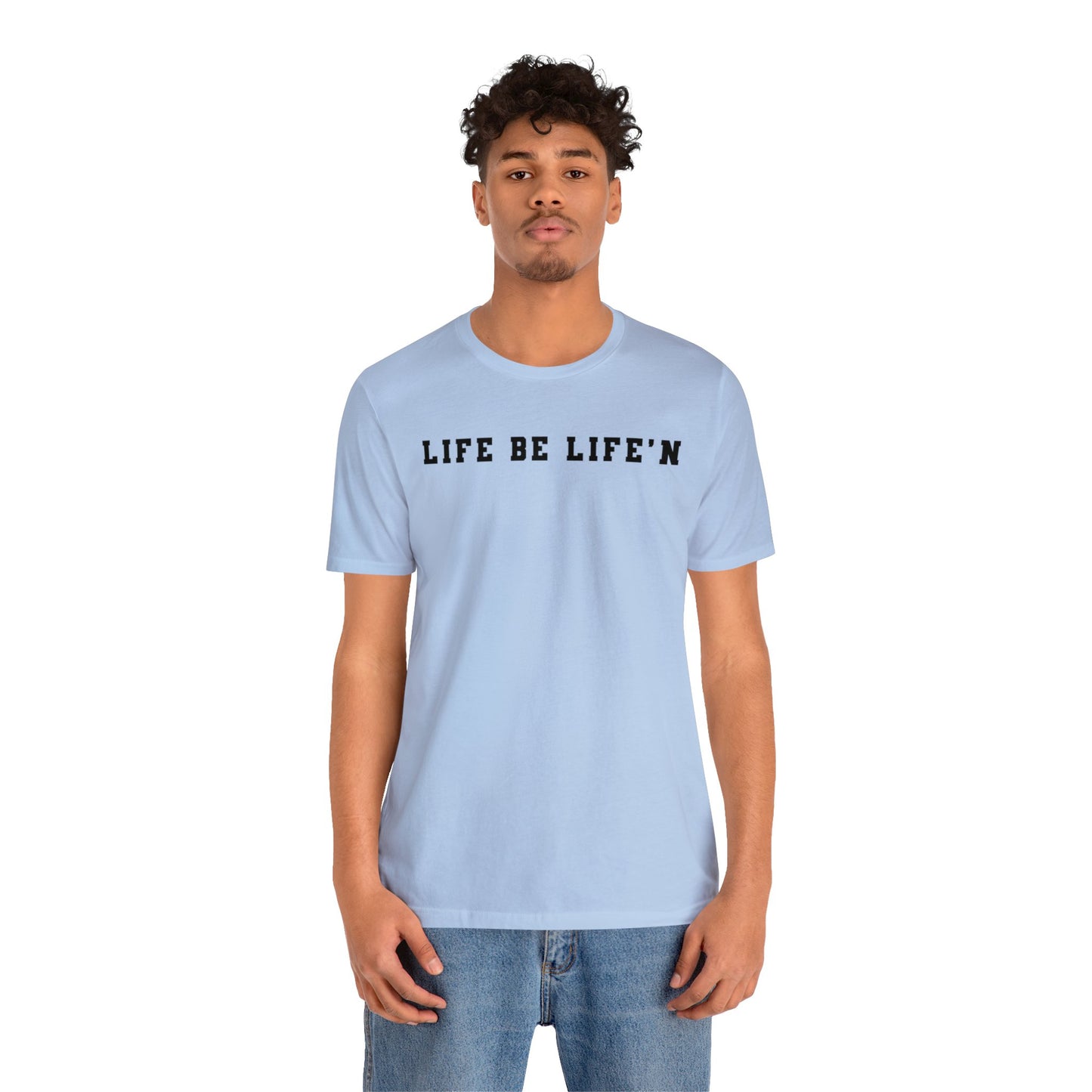 Black Life Be Life'n Unisex Jersey Short Sleeve Tee