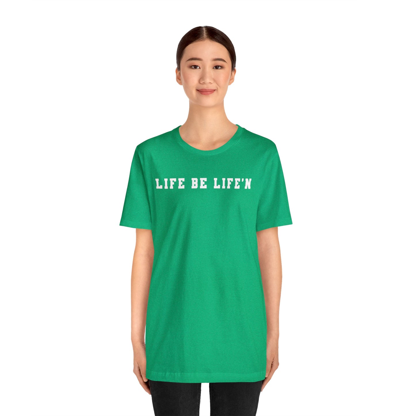White Life Be Life'n Unisex Jersey Short Sleeve Tee