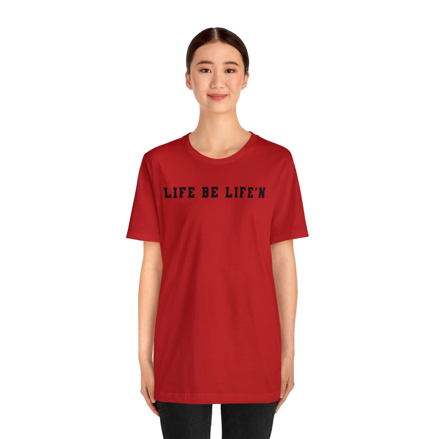Black Life Be Life'n Unisex Jersey Short Sleeve Tee
