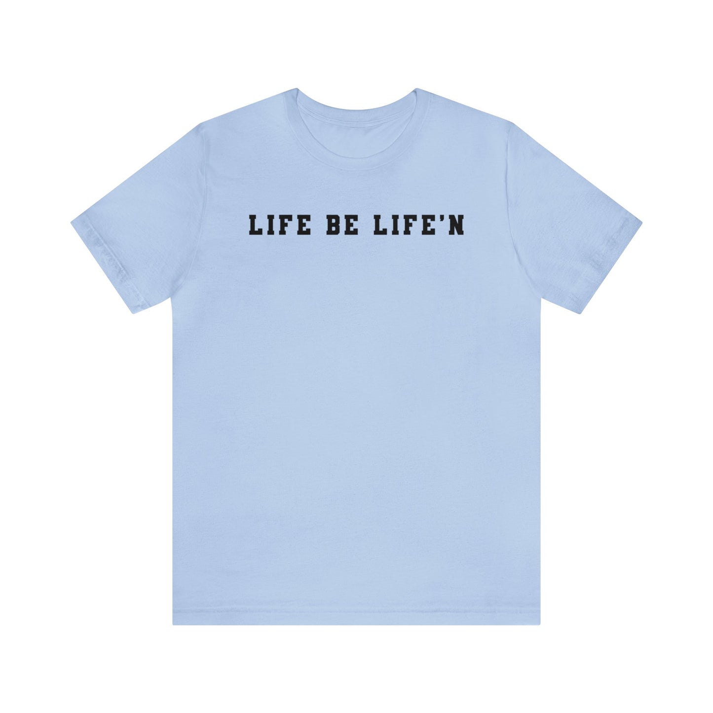 Black Life Be Life'n Unisex Jersey Short Sleeve Tee