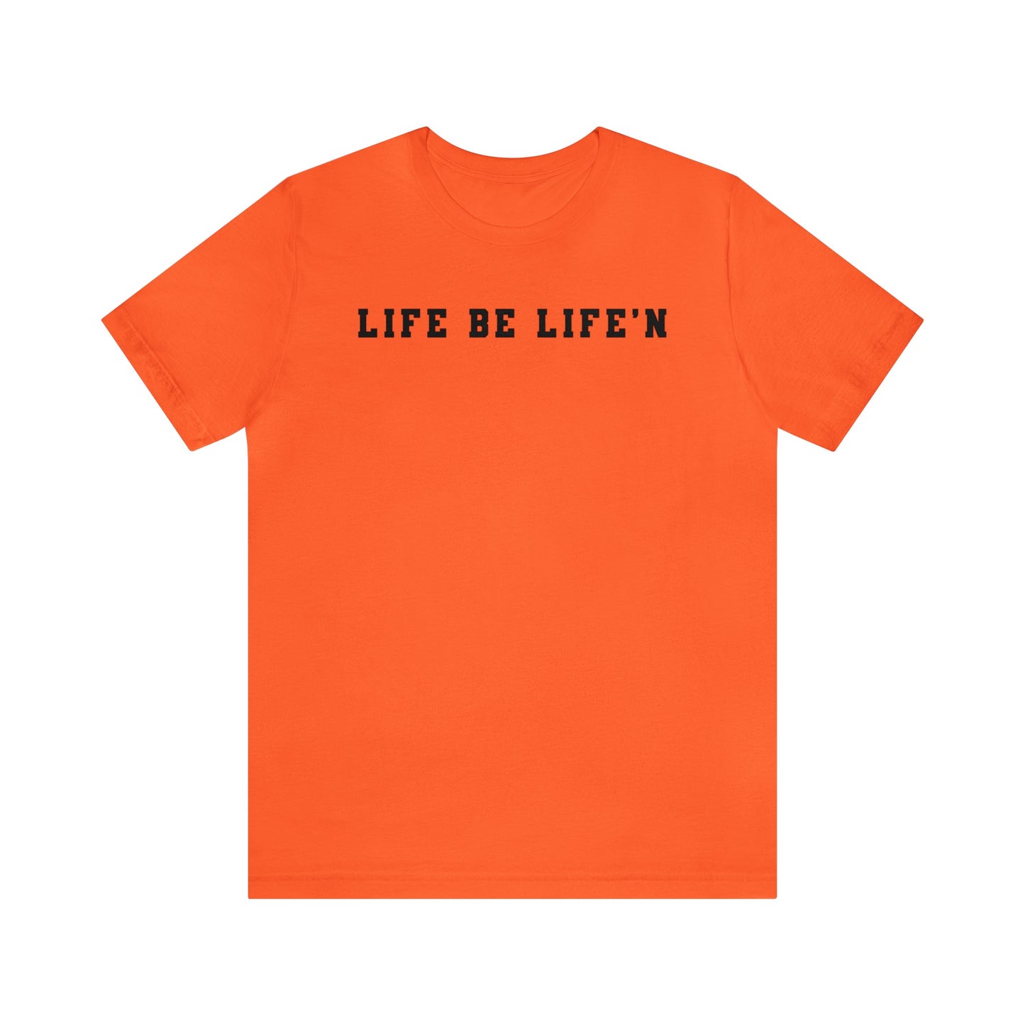Black Life Be Life'n Unisex Jersey Short Sleeve Tee