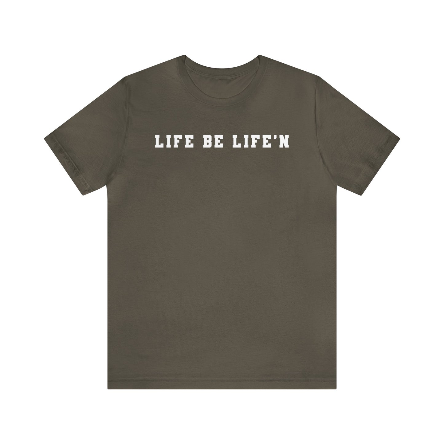 White Life Be Life'n Unisex Jersey Short Sleeve Tee