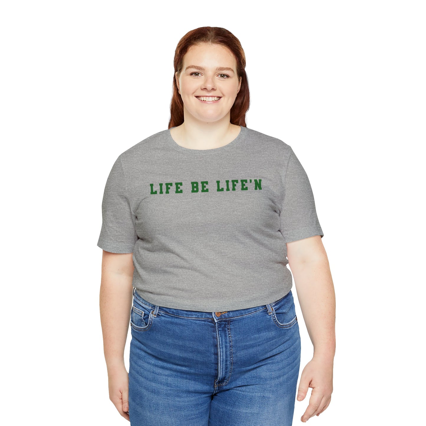 Green Life Be Life'n Unisex Jersey Short Sleeve Tee