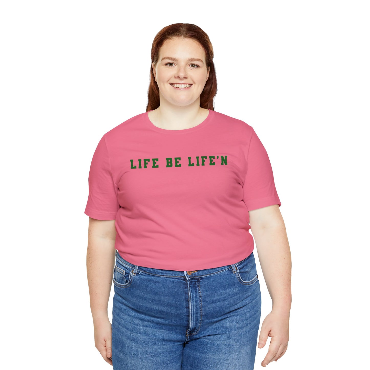 Green Life Be Life'n Unisex Jersey Short Sleeve Tee