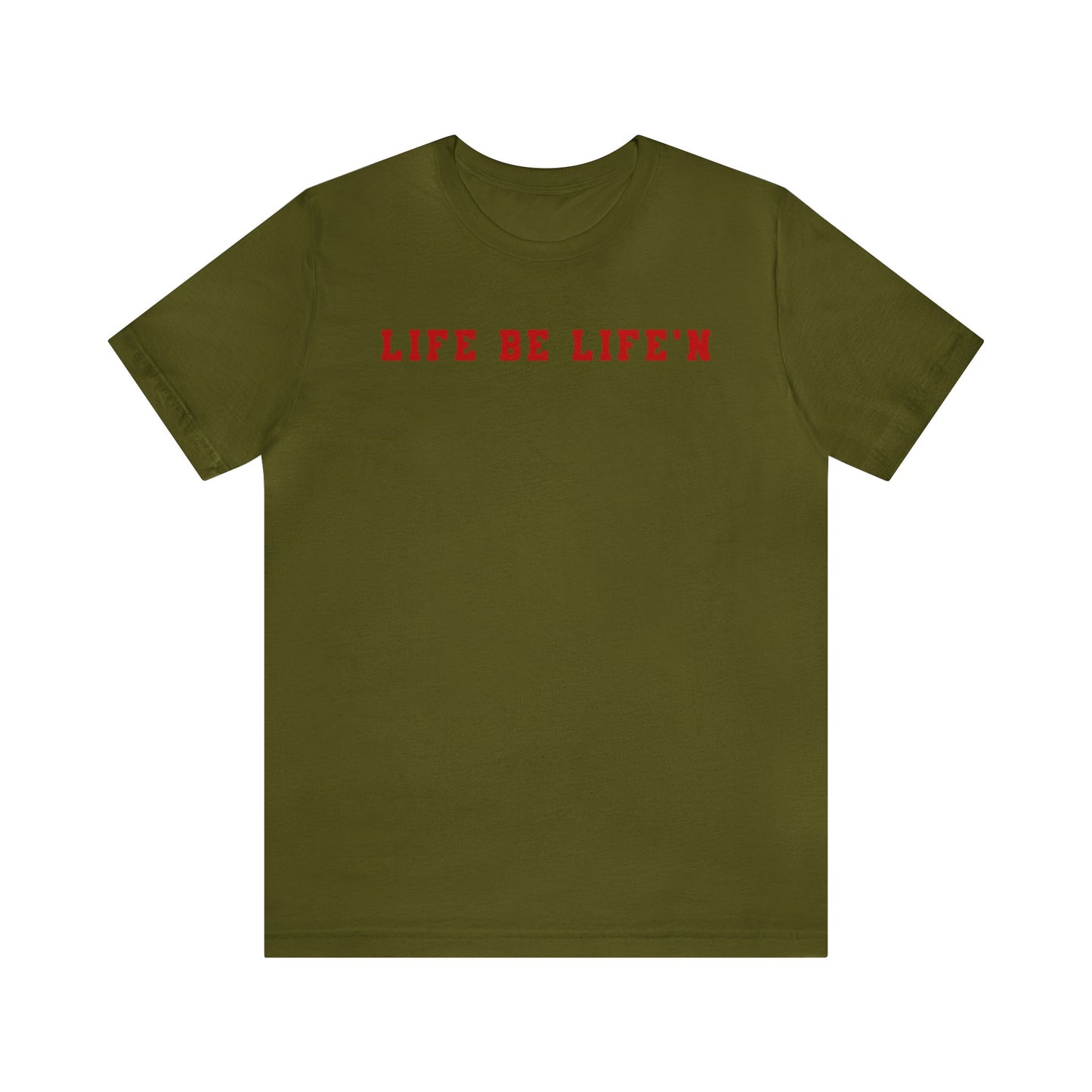 Red Life Be Life'n Unisex Jersey Short Sleeve Tee