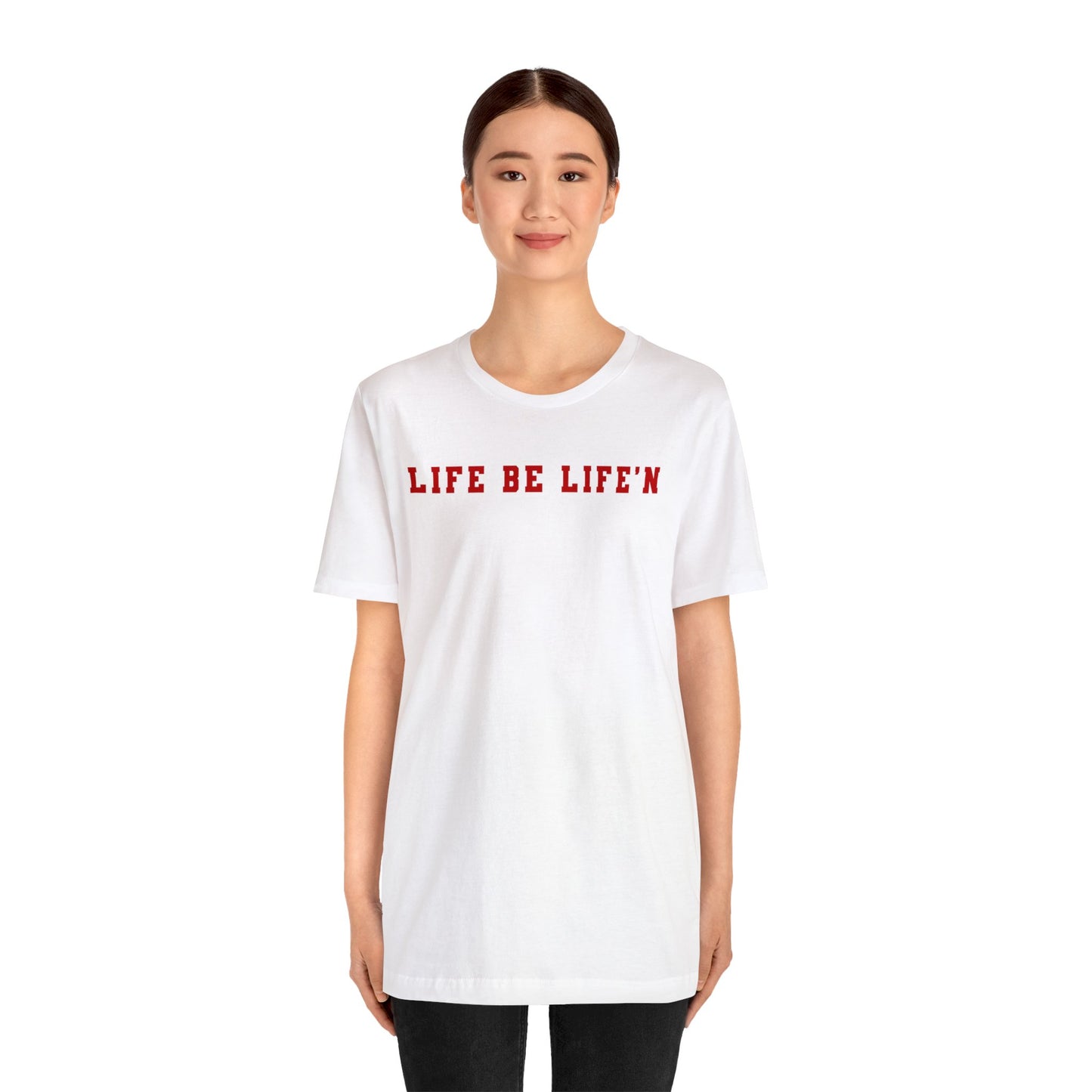 Red Life Be Life'n Unisex Jersey Short Sleeve Tee