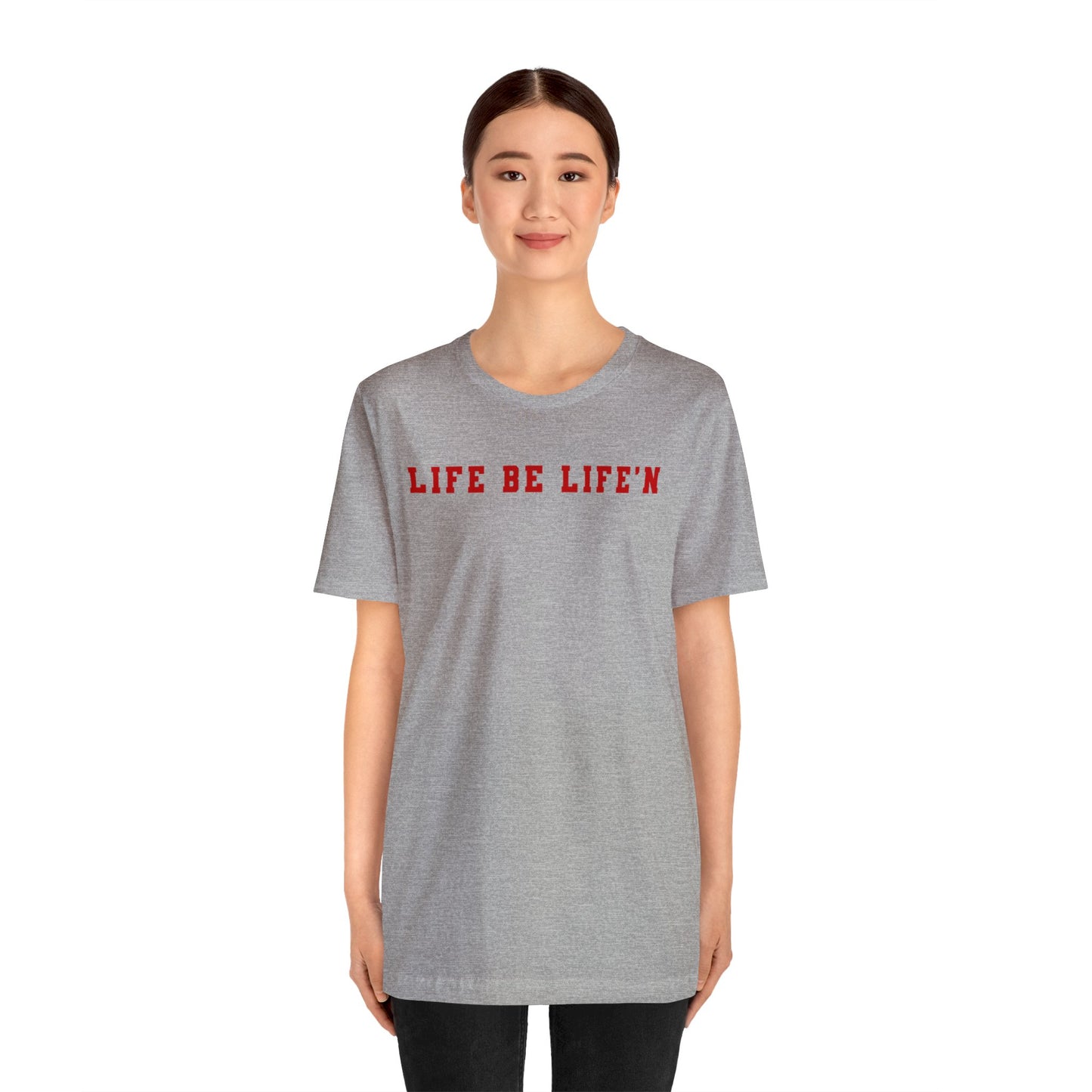 Red Life Be Life'n Unisex Jersey Short Sleeve Tee