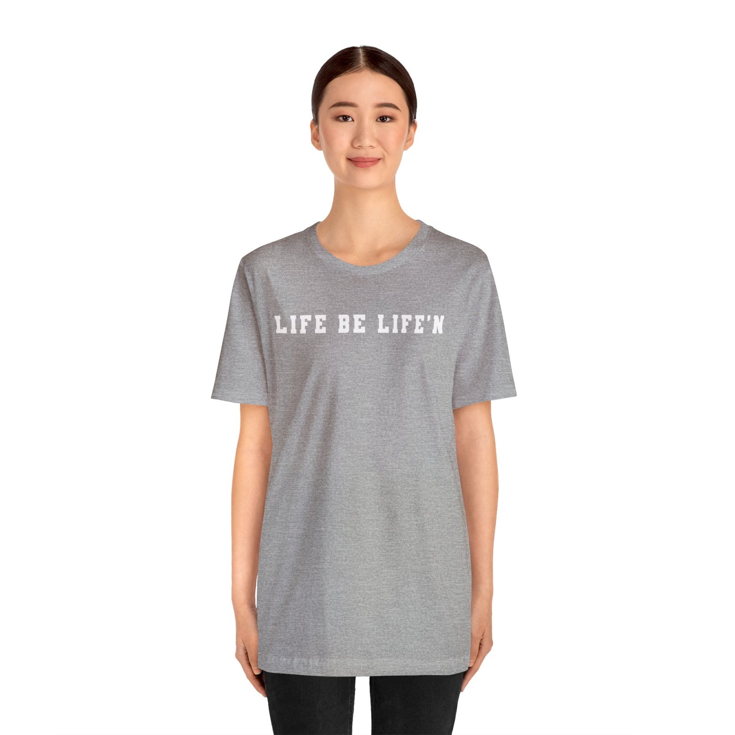 White Life Be Life'n Unisex Jersey Short Sleeve Tee