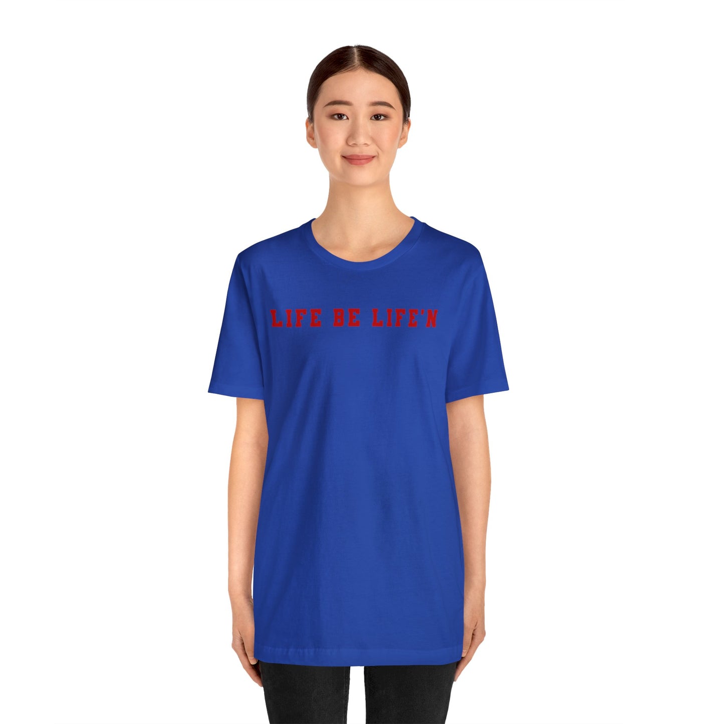Red Life Be Life'n Unisex Jersey Short Sleeve Tee
