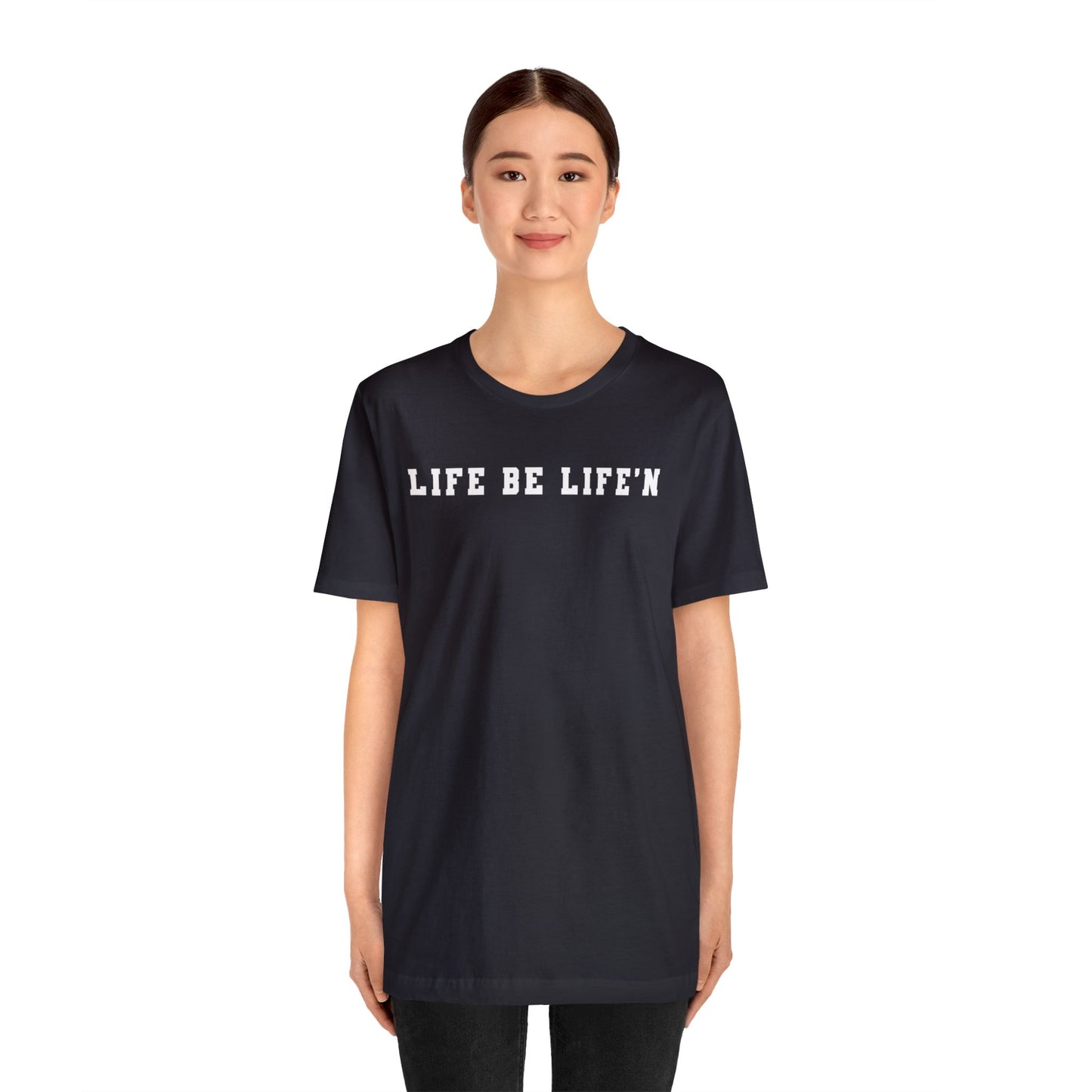 White Life Be Life'n Unisex Jersey Short Sleeve Tee