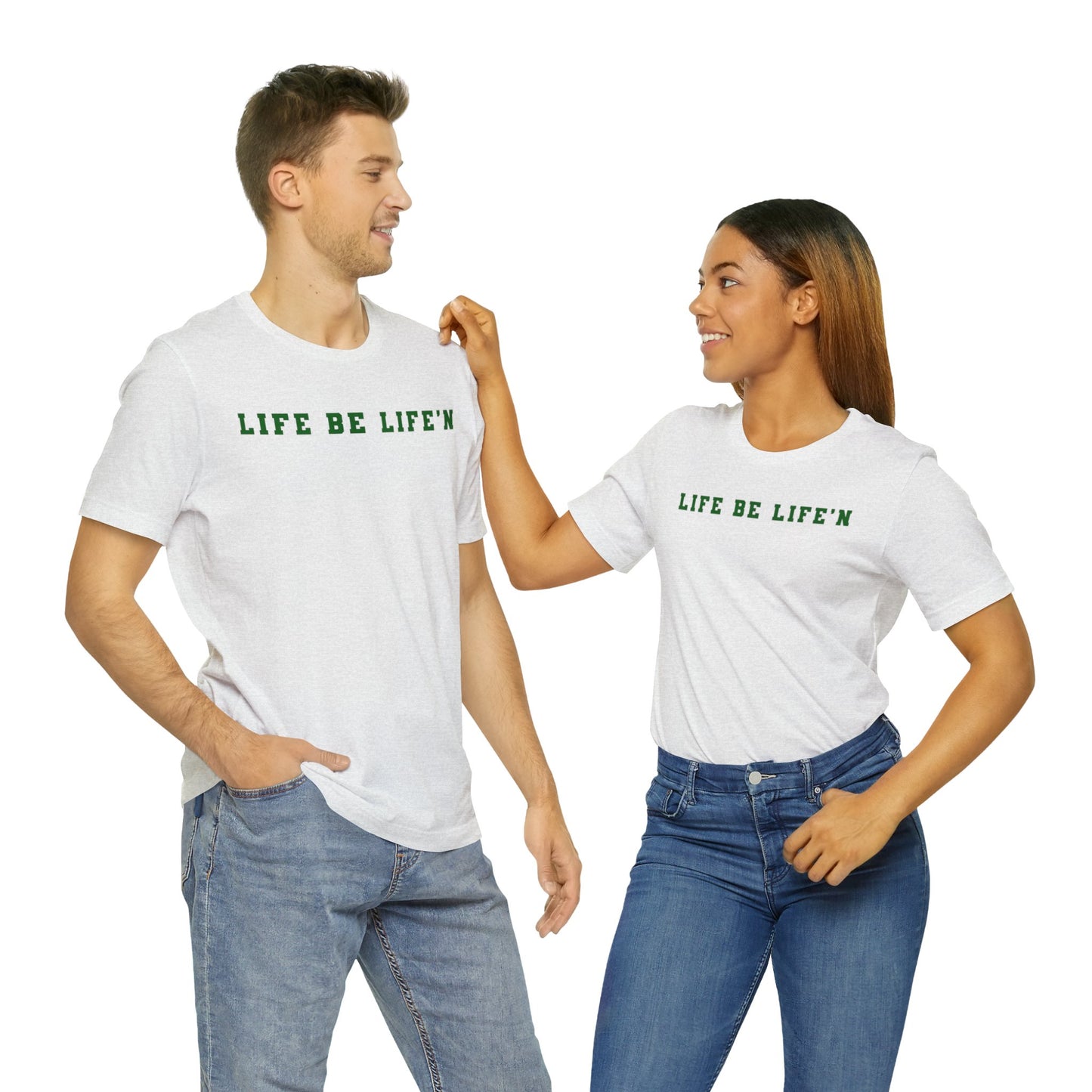 Green Life Be Life'n Unisex Jersey Short Sleeve Tee