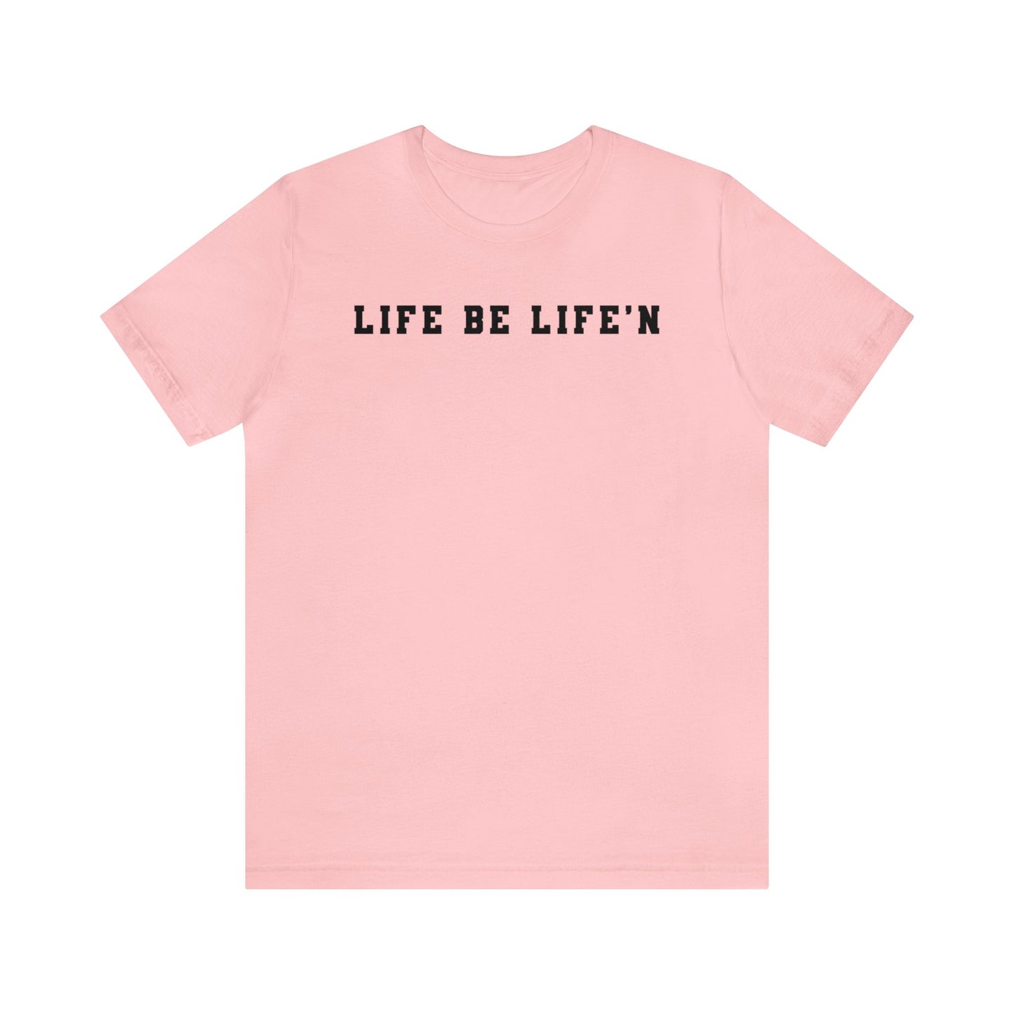 Black Life Be Life'n Unisex Jersey Short Sleeve Tee