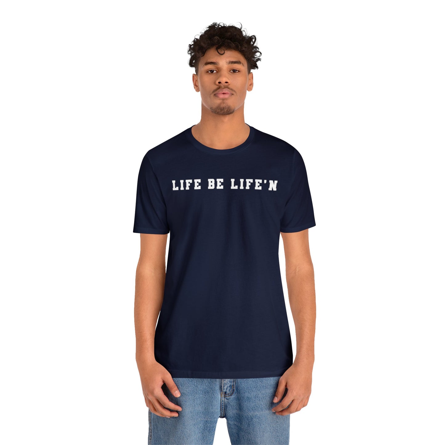 White Life Be Life'n Unisex Jersey Short Sleeve Tee