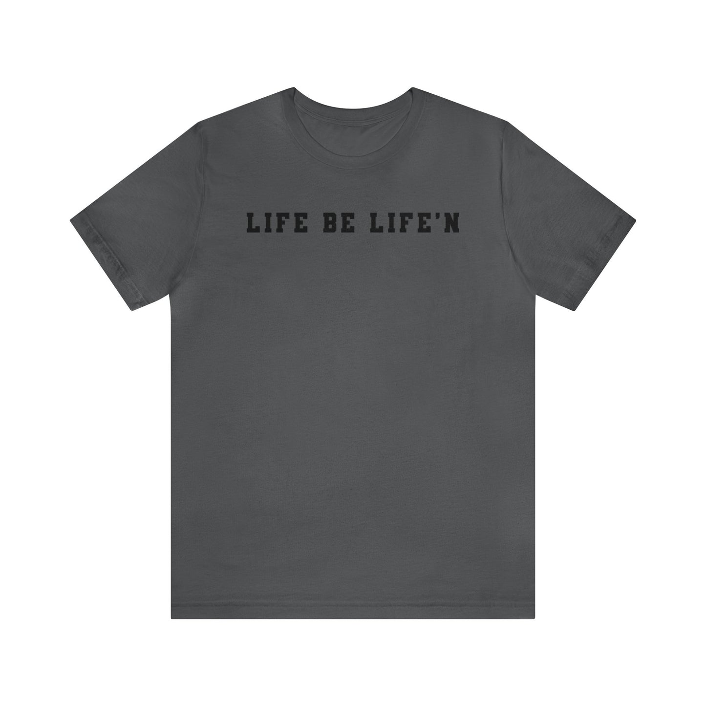 Black Life Be Life'n Unisex Jersey Short Sleeve Tee