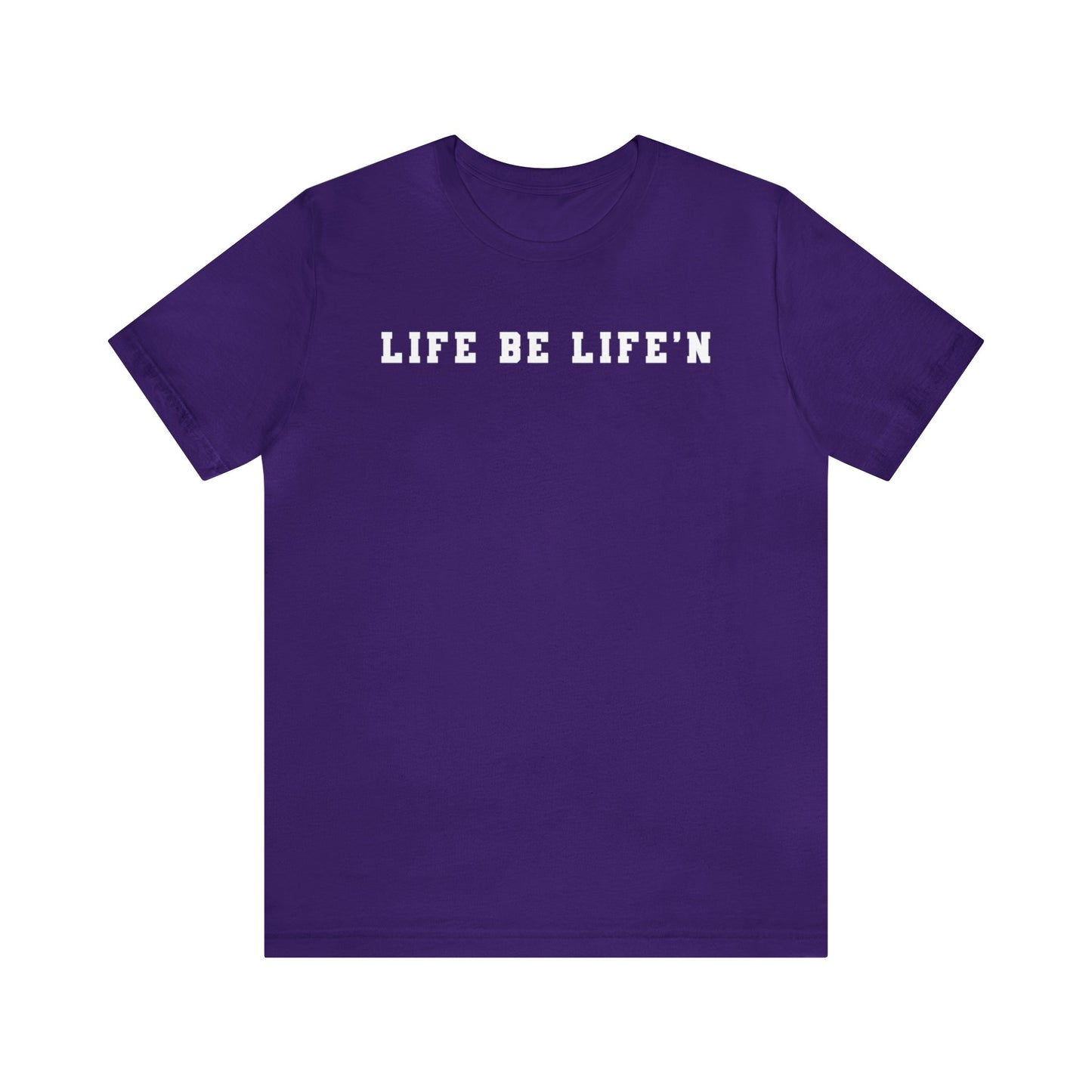 White Life Be Life'n Unisex Jersey Short Sleeve Tee
