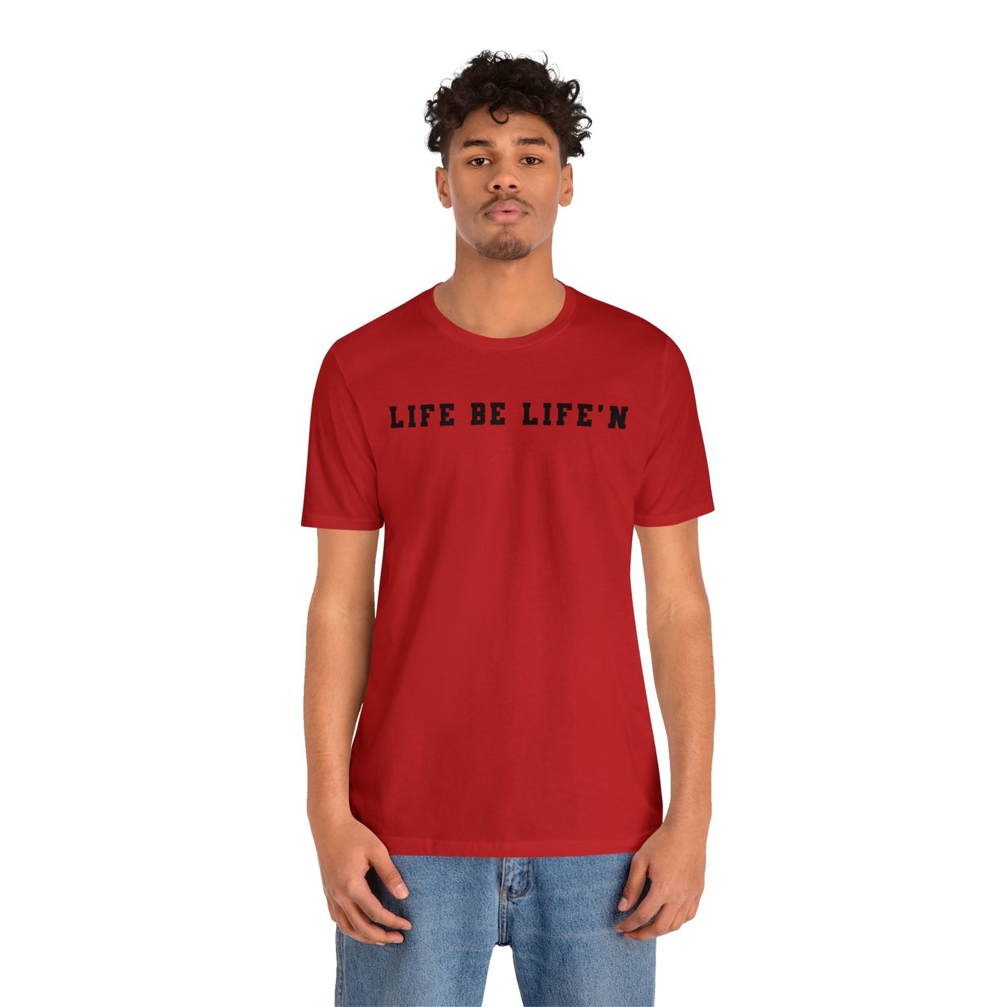Black Life Be Life'n Unisex Jersey Short Sleeve Tee