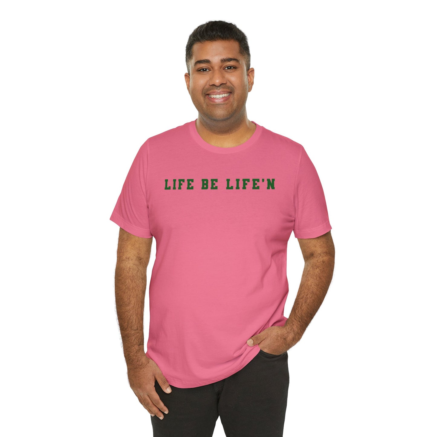 Green Life Be Life'n Unisex Jersey Short Sleeve Tee