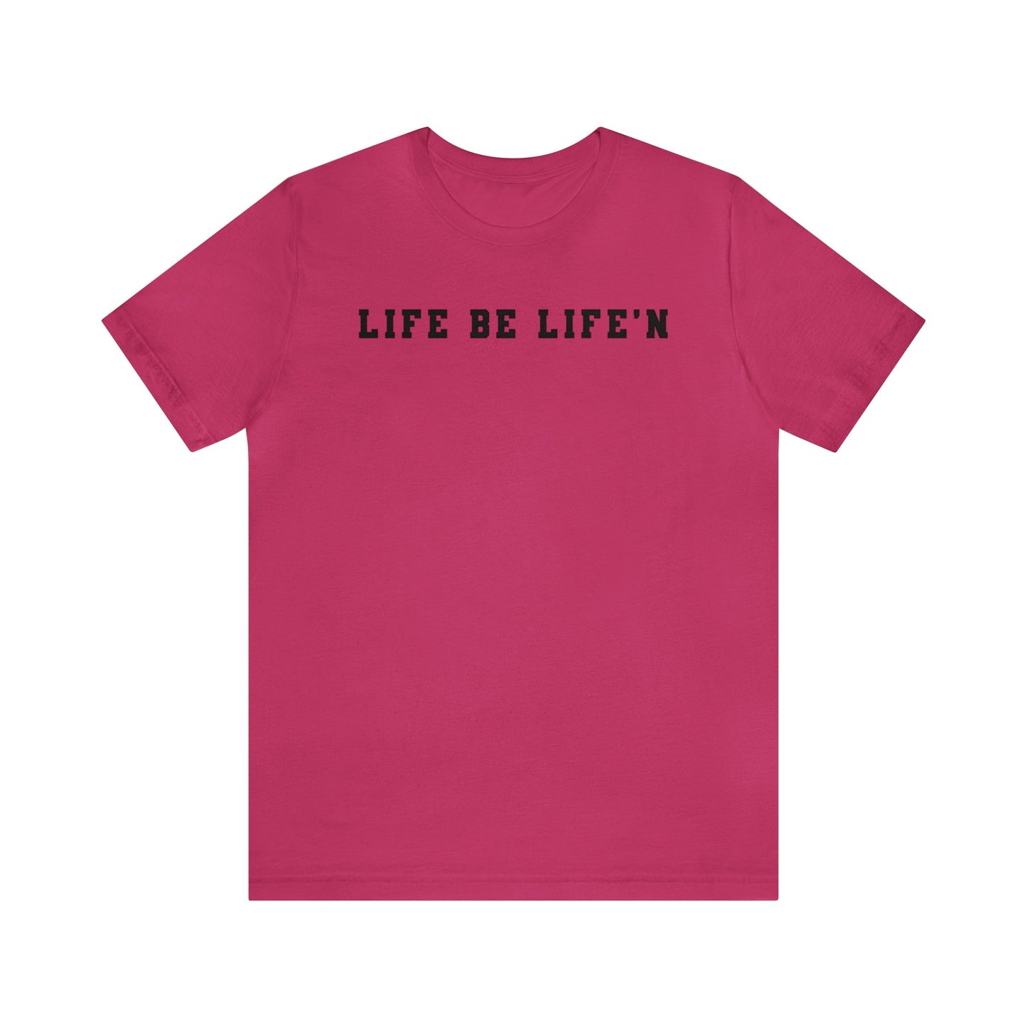 Black Life Be Life'n Unisex Jersey Short Sleeve Tee
