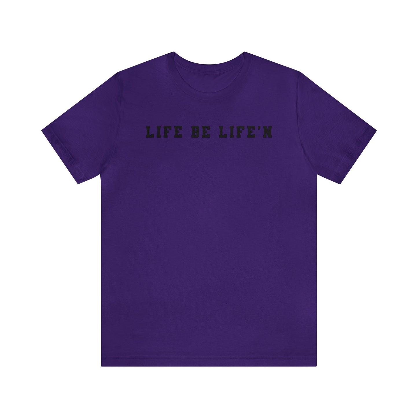 Black Life Be Life'n Unisex Jersey Short Sleeve Tee