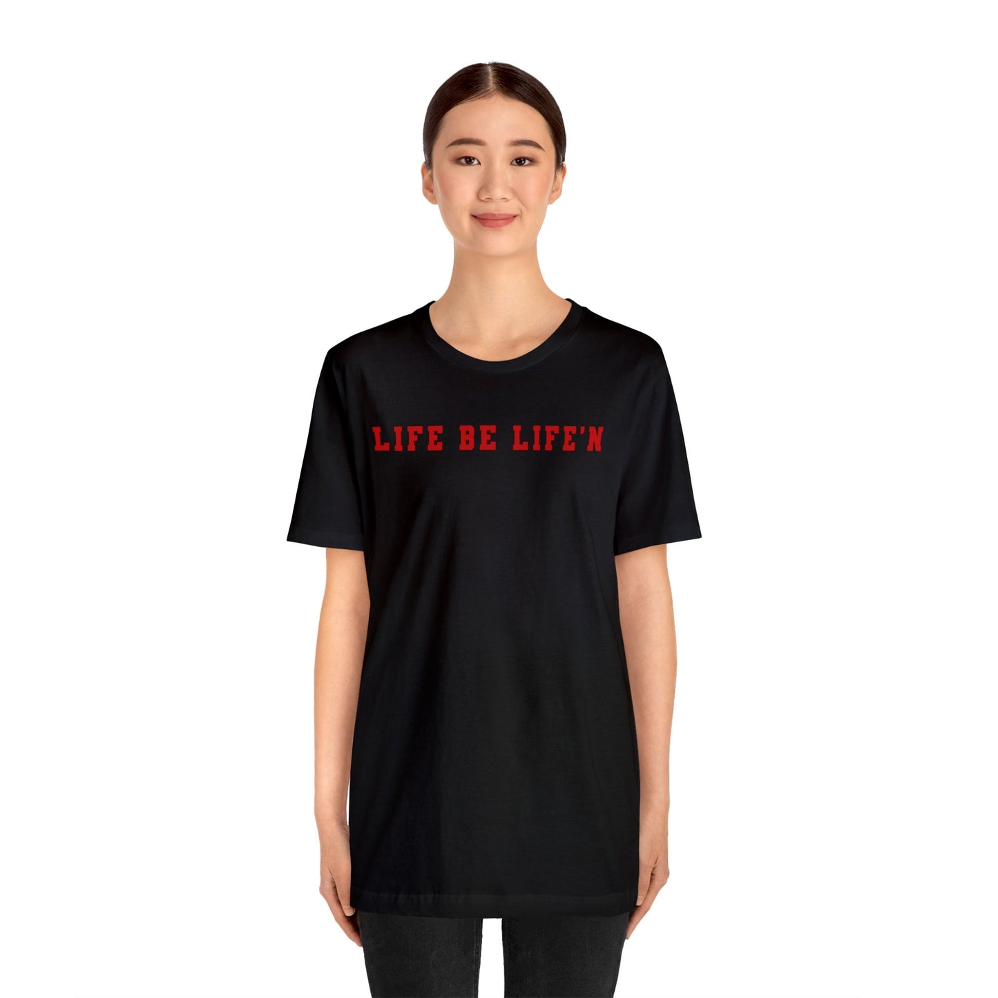 Red Life Be Life'n Unisex Jersey Short Sleeve Tee